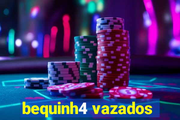 bequinh4 vazados